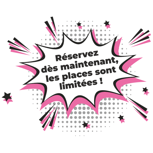 Réservez dès maintenant, les places sont limitées !